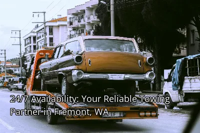 24/7 Availability: Your Reliable Towing Partner in Fremont, WA