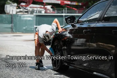 Comprehensive Wrecker Towing Services in Roy, WA