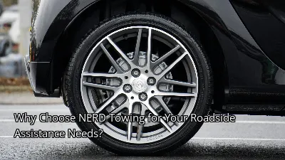 Why Choose NERD Towing for Your Roadside Assistance Needs?