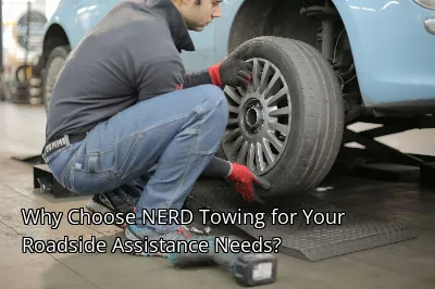 Why Choose NERD Towing for Your Roadside Assistance Needs?