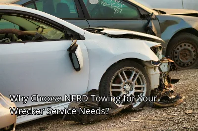 Why Choose NERD Towing for Your Wrecker Service Needs?