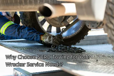 Why Choose NERD Towing for Your Wrecker Service Needs?