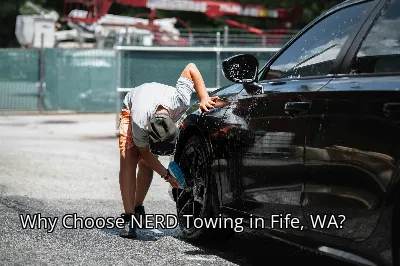Why Choose NERD Towing in Fife, WA?