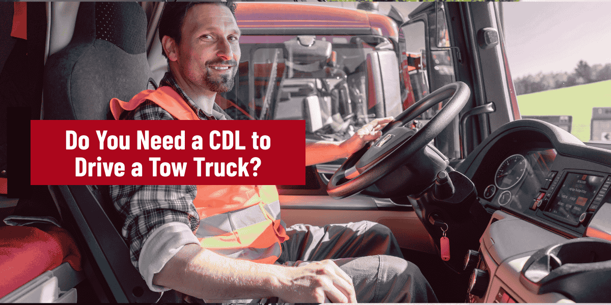 Do You Need a CDL to Drive a Tow Truck?