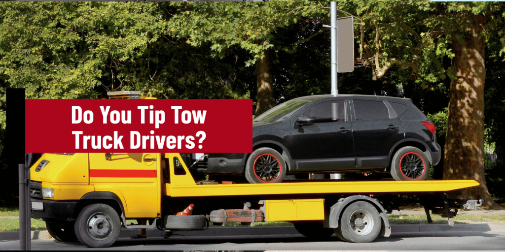 Do You Tip Tow Truck Drivers