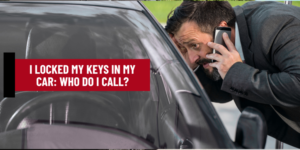 I Locked My Keys in My Car Who Do I Call