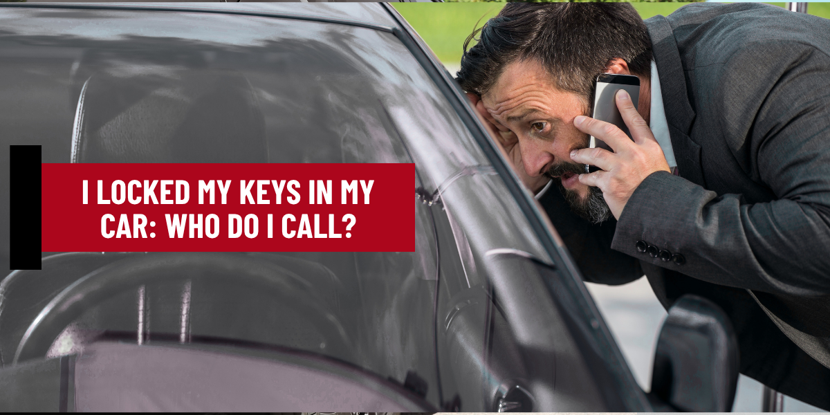 I Locked My Keys in My Car Who Do I Call
